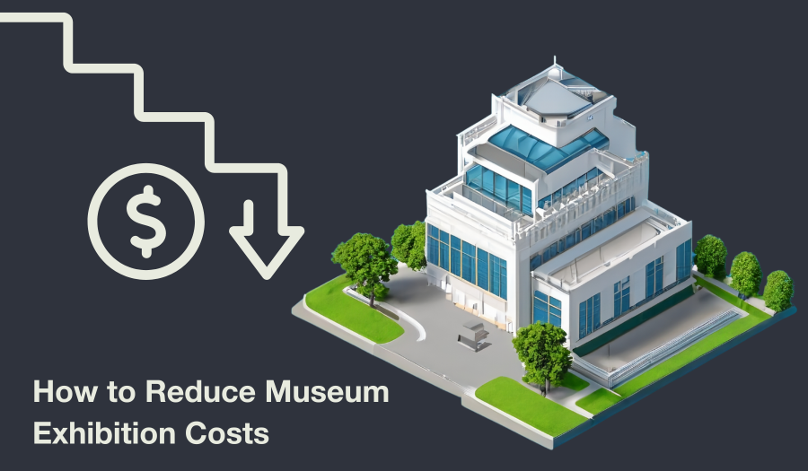 How museums can reduce the cost of exhibitions